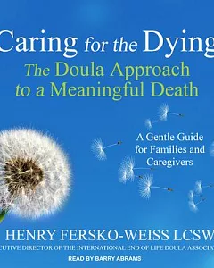 Caring for the Dying: The Doula Approach to a Meaningful Death: A Gentle Guide for Families and Caregivers