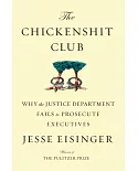 The Chickenshit Club: Why the Justice Department Fails to Prosecute Executives