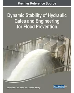 Dynamic Stability of Hydraulic Gates and Engineering for Flood Prevention