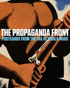 The Propaganda Front: Postcards from the Era of World Wars