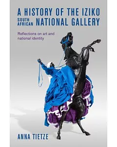 A History of the Iziko South African National Gallery: Reflections on Art and National Identity