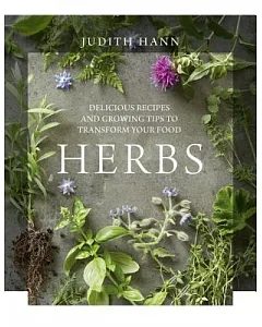 Herbs: Delicious Recipes and Growing Tips to Transform Your Food