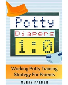 Potty-diapers 1.0: Working Potty Training Strategy for Parents