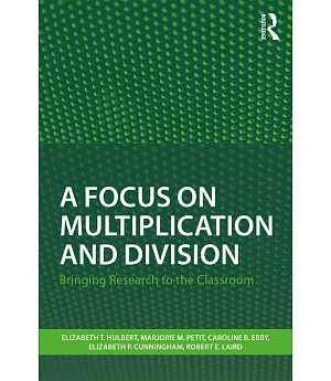 A Focus on Multiplication and Division: Bringing Research to the Classroom