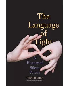 The Language of Light: A History of Silent Voices