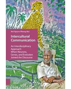 Intercultural Communication: An Interdisciplinary Approach: When Neurons, Genes, and Evolution Joined the Discourse