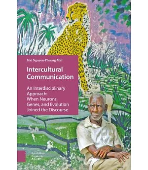 Intercultural Communication: An Interdisciplinary Approach: When Neurons, Genes, and Evolution Joined the Discourse