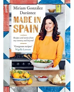 Made in Spain: Recipes and Stories from My Country and Beyond