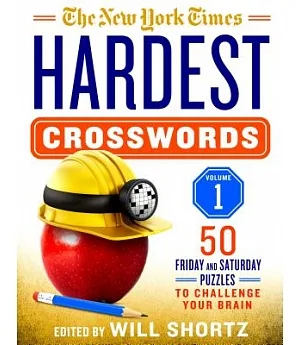 The New York Times Hardest Crosswords: 50 Friday and Saturday Puzzles to Challenge Your Brain