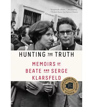 Hunting the Truth: Memoirs of Beate and Serge Klarsfeld