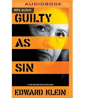 Guilty As Sin: Uncovering New Evidence of Corruption and How Hillary Clinton and the Democrats Derailed the FBI Investigation