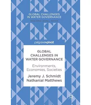 Global Challenges in Water Governance: Environments, Economies, Societies