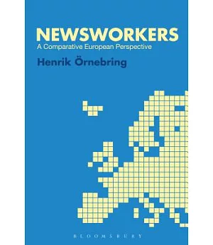 Newsworkers: A Comparative European Perspective