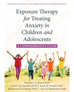 Exposure Therapy for Treating Anxiety in Children and Adolescents: A Comprehensive Guide