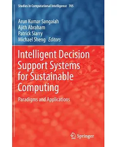 Intelligent Decision Support Systems for Sustainable Computing: Paradigms and Applications