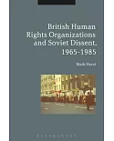 British Human Rights Organizations and Soviet Dissent 1965-1985