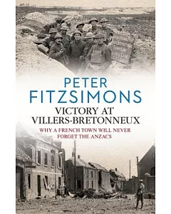 Victory at Villers-Bretonneux: Why a French Town Will Never Forget the Anzacs