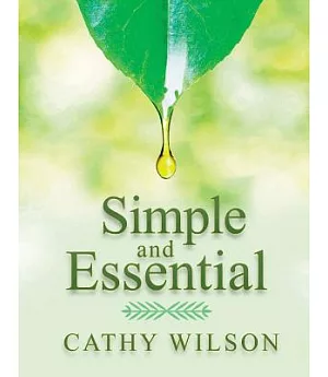 Simple and Essential: A Step-by-Step Guide to Natural Healing With Essential Oils