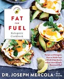 The Fat for Fuel Ketogenic Cookbook: Recipes and Ketogenic Keys to Health from a World-class Doctor and an Internationally Renow