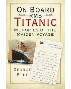 On Board Rms Titanic: Memories of the Maiden Voyage