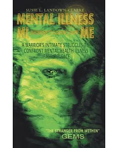 Mental Illness Mi Doesn’t Look Like Me: A Warrior’s Intimate Struggle to Confront Mental Health Illness Face-to-face