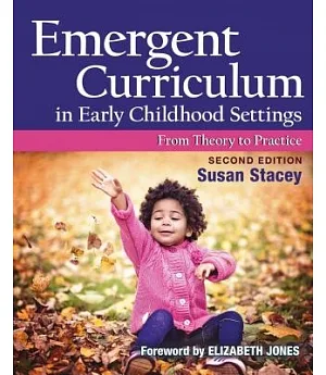 Emergent Curriculum in Early Childhood Settings: From Theory to Practice