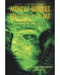 Mental Illness Mi Doesn’t Look Like Me: A Warrior’s Intimate Struggle to Confront Mental Health Illness Face-to-face