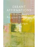 Errant Affirmations: On the Philosophical Meaning of Kierkegaard’s Religious Discourses