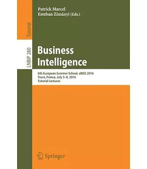 Business Intelligence: 6th European Summer School, eBISS 2016 Tours, France, July 3-8, 2016, Tutorial Lectures