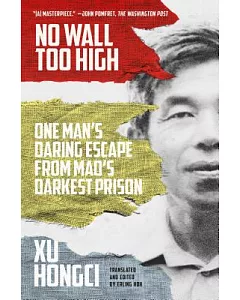 No Wall Too High: One Man’s Daring Escape from Mao’s Darkest Prison