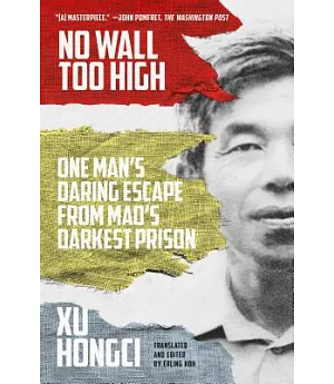 No Wall Too High: One Man’s Daring Escape from Mao’s Darkest Prison