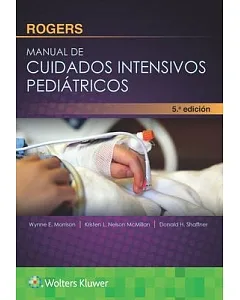 Manual de cuidados intensivos pediátricos/ Pediatric Intensive Care Manual