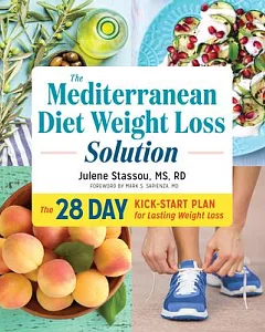 The Mediterranean Diet Weight Loss Solution: The 28-Day Kick-Start Plan for Lasting Weight Loss