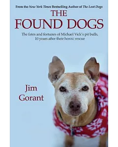 The Found Dogs: The fates and fortunes of Michael Vick’s pit bulls, 10 years after their heroic rescue