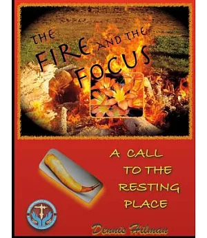 The Fire and the Focus: A Call to the Resting Place