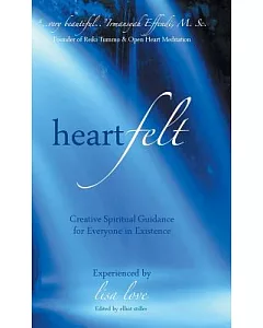 Heartfelt: Creative Spiritual Guidance for Everyone in Existence