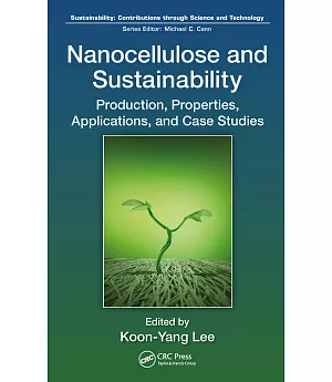 Nanocellulose and Sustainability: Production, Properties, Applications, and Case Studies