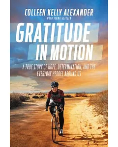 Gratitude in Motion: A True Story of Hope, Determination, and the Everyday Heroes Around Us