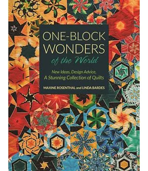 One-Block Wonders of the World: New Ideas, Design Advice, a Stunning Collection of Quilts