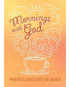 Mornings With God: Prayers and Devotions for Women