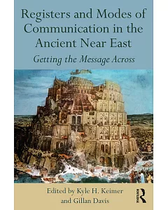 Registers and Modes of Communication in the Ancient Near East: Getting the Message Across