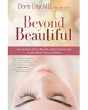 Beyond Beautiful: Using the Power of Your Mind and Aesthetic Breakthroughs to Look Naturally Young and Radiant