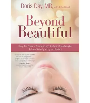 Beyond Beautiful: Using the Power of Your Mind and Aesthetic Breakthroughs to Look Naturally Young and Radiant