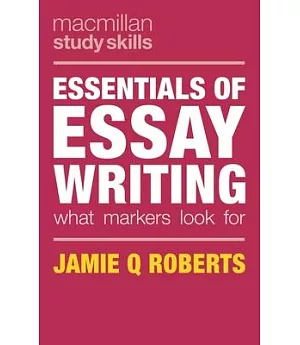 Essentials of Essay Writing: What Markers Look for