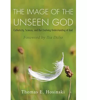 The Image of the Unseen God: Catholicity, Science, and Our Evolving Understanding of God