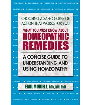 What You Must Know About Homeopathic Remedies: A Concise Guide to Understanding and Using Homeopathy