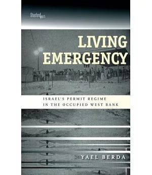 Living Emergency: Israel’s Permit Regime in the Occupied West Bank