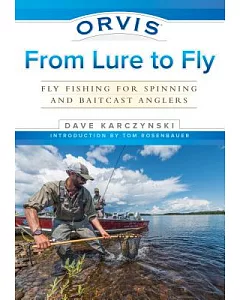 Orvis from Lure to Fly: Fly Fishing for Spinning and Baitcast Anglers