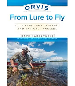 Orvis from Lure to Fly: Fly Fishing for Spinning and Baitcast Anglers