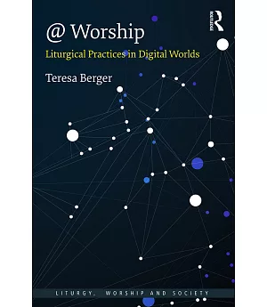 @ Worship: Liturgical Practices in Digital Worlds